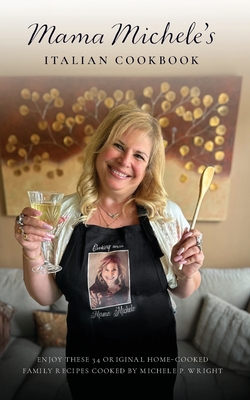 Mama Michele's Italian Cookbook - Michele Wright