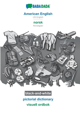 BABADADA black-and-white, American English - norsk (bokmål), pictorial dictionary - visuell ordbok: US English - Norwegian (Bokmål), visual dictionary -