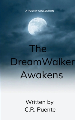 The Dream Walker Awakens - C. R. Puente
