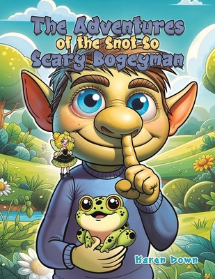 The Adventures of the Snot so Scary Bogeyman - Karen Down