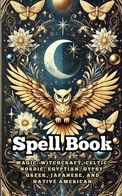 Spell Book: Magic: Witchcraft, Celtic, Nordic, Egyptian, Gypsy, Greek, Japanese, and Native American - Vc Brothers