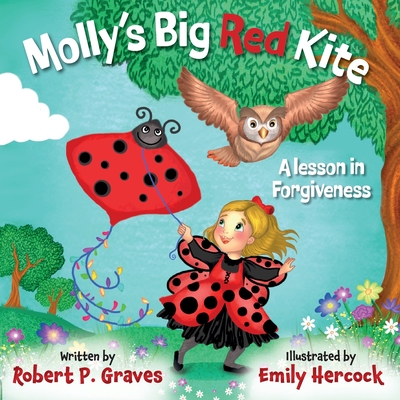Molly's Big Red Kite: A Lesson In Forgiveness - Robert P. Graves