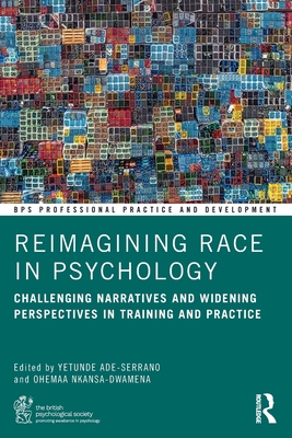 Reimagining Race in Psychology: Challenging Narratives and Widening Perspectives in Training and Practice - Yetunde Ade-serrano