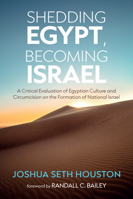 Shedding Egypt, Becoming Israel - Joshua Seth Houston