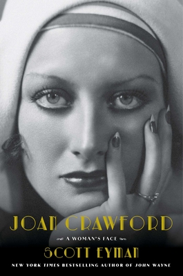Joan Crawford: A Woman's Face - Scott Eyman