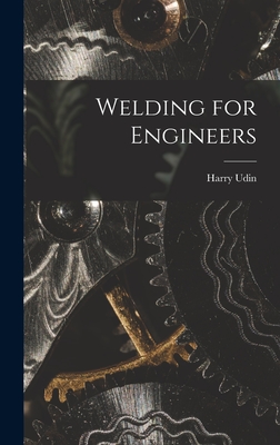 Welding for Engineers - Harry Udin