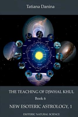 The Teaching of Djwhal Khul - New Esoteric Astrology, 1 - Tatiana Danina
