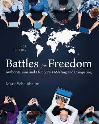 Battles for Freedom: Authoritarians and Democrats Meeting and Competing - Mark Scheinbaum