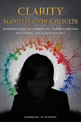 Clarity Manifestation & Results - Charmaine M. Overton