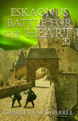 Eskaonus: Battle for the Heart - Charles Earl Harrel