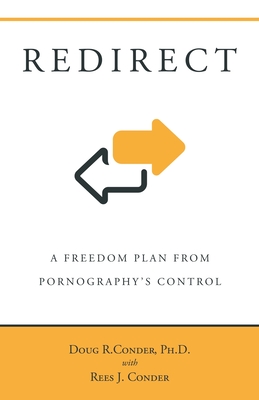 Redirect: A Freedom Plan from Pornography's Control - Doug R. Conder