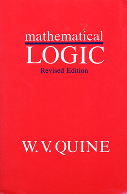 Mathematical Logic: Revised Edition - Willard Van Orman Quine