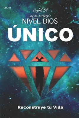 Ley de Atracción Nivel Dios: ÚNICO: Reconstruye tu vida - Anghel Ds