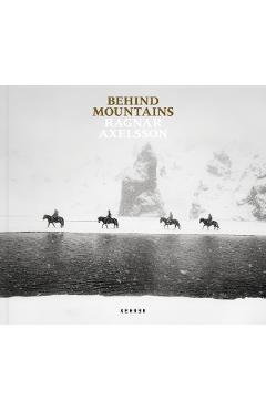 Behind Mountains - Ragnar Axelsson