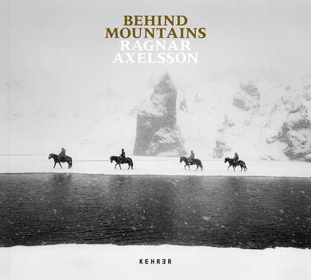 Behind Mountains - Ragnar Axelsson