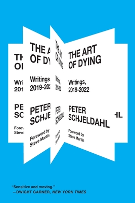The Art of Dying: Writings, 2019-2022 - Peter Schjeldahl