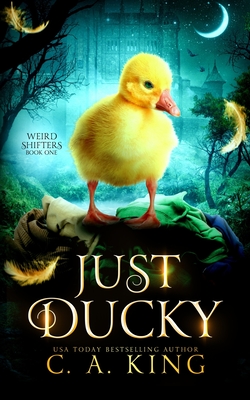 Just Ducky - C. A. King