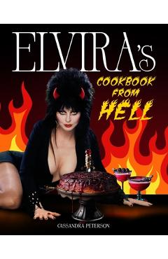 Poza produsului Elvira's Cookbook from Hell: Sexy, Spooky Soirées and Celebrations for Every Occasion - Cassandra Peterson