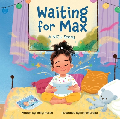 Waiting for Max: A NICU Story - Emily Rosen