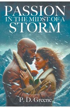 Coperta cărții 'Passion in the Midst of a Storm - P. D. Greene'