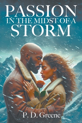 Coperta cărții 'Passion in the Midst of a Storm - P. D. Greene'