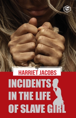 Incidents in the Life of a Slave Girl - Harriet Jacobs