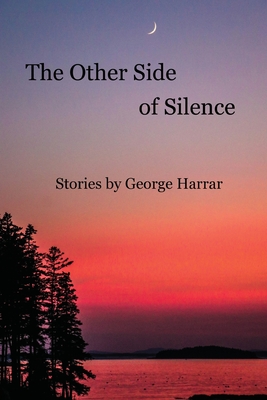The Other Side of Silence Stories by George Harrar - George Harrar