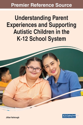 Understanding Parent Experiences and Supporting Autistic Children in the K-12 School System - Jillian Yarbrough
