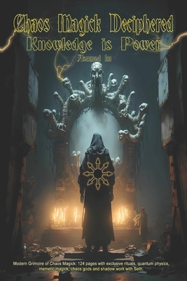 Chaos Magick Deciphered- Knowledge is Power - Asamod Ka