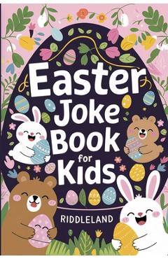 Poza produsului Easter Joke Book For Kids: Fun Easter Basket Stuffer For Boys, Girls, Teens & Adults: Hilarious Word Play, Puns, Knock knock-Jokes and More - 