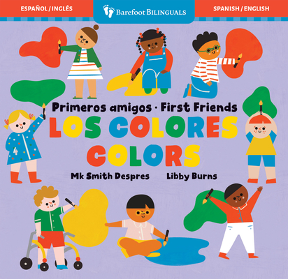Primeros Amigos: Los Colores / First Friends: Colors - Mk Smith Despres