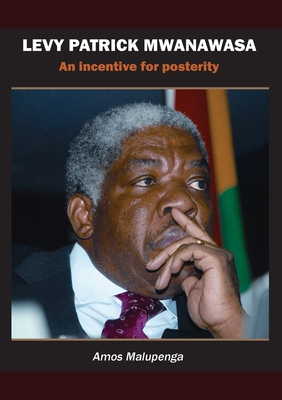 Levy Patrick Mwanawasa: An incentive for posterity - Amos Malupenga