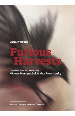 Coperta cărții 'Furious Harvests - Alex Averbuch'