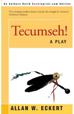Tecumseh!: A Play - Allan W. Eckert