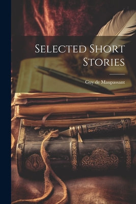 Selected Short Stories - Guy De Maupassant