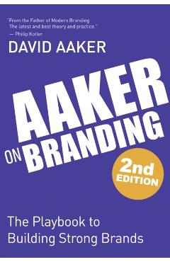 Aaker on Branding: The Playbook to Building Strong Brands - David Aaker