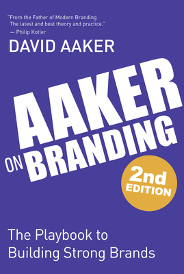 Aaker on Branding: The Playbook to Building Strong Brands - David Aaker