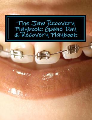 The Jaw Recovery Playbook: Game Day & Recovery Playbook - Sasha Maggio