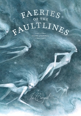 Faeries of the Faultlines: Faery Journal - Iris Compiet