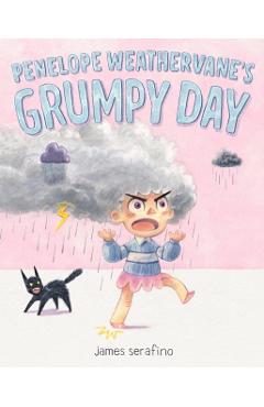 Penelope Weathervane's Grumpy Day - James Serafino