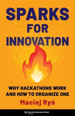 Sparks for Innovation: Why Hackathons Work and How to Organize One - Maciej Ryś