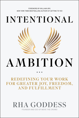 Intentional Ambition: Redefining Your Work for Greater Joy, Freedom, and Fulfillment - Rha Goddess