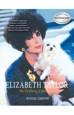 Coperta cărții 'Elizabeth Taylor: My Celebrity Connection - Wayne Griffin'