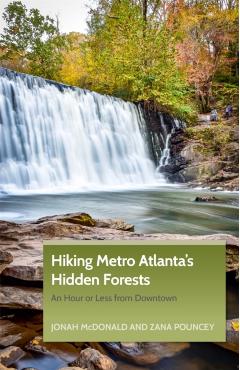 Hiking Metro Atlanta's Hidden Forests: An Hour or Less from Downtown - Jonah Mcdonald