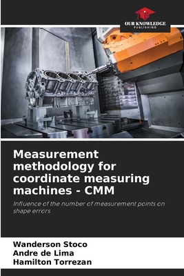 Measurement methodology for coordinate measuring machines - CMM - Wanderson Stoco