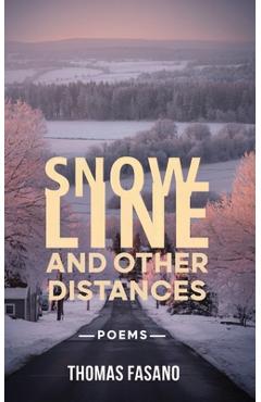 Coperta cărții 'Snowline and Other Distances - Thomas Fasano'