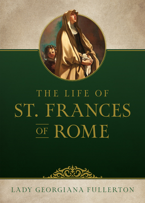 Life of St. Frances of Rome - Georgiana Fullerton