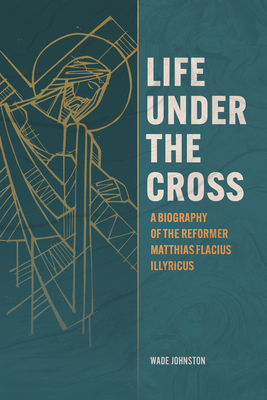 Life Under The Cross - Wade Johnston