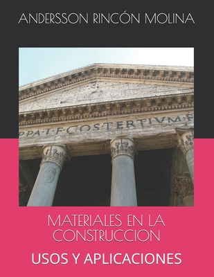 Materiales En La Construcción: Usos Y Aplicaciones - Andersson Rincón Molina