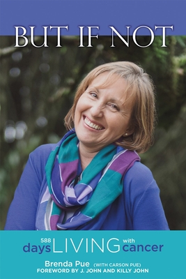 But If Not: 588 Days Living with Cancer - Brenda Pue